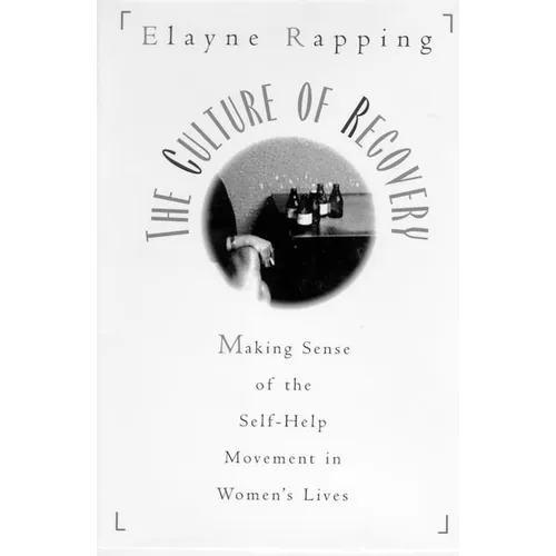 The Culture of Recovery: Making Sense of the Self-Help Movement in Women's Lives - Paperback