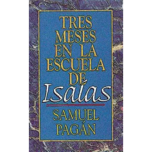 Tres Meses En La Escuela de Isaias: Estudios Sobre El Libro de Isaias - Paperback