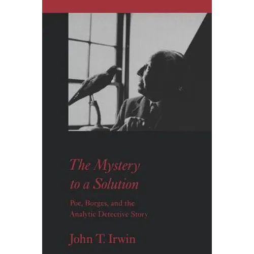 The Mystery to a Solution: Poe, Borges, and the Analytic Detective Story - Paperback