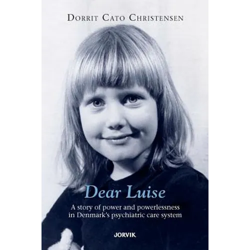 Dear Luise: A story of power and powerlessness in Denmark's psychiatric care system - Paperback