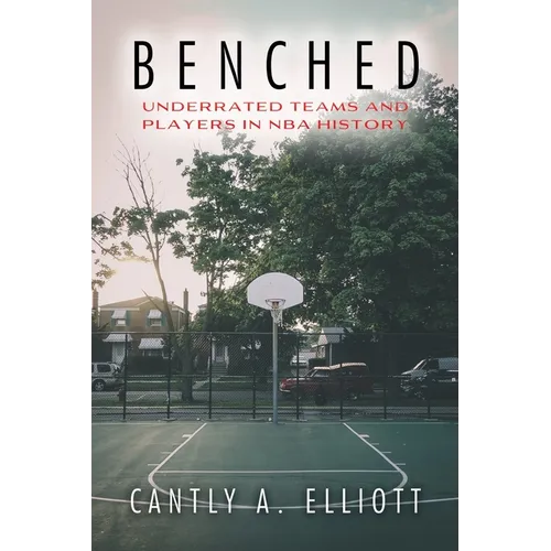 Benched: Underrated Teams and Players in NBA History - Paperback
