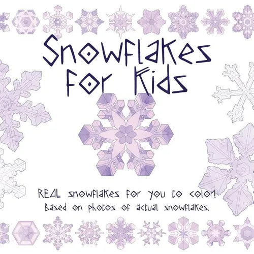 Snowflake for Kids: Real snowflakes for you to color! Based on photos of actual snowflakes. - Paperback