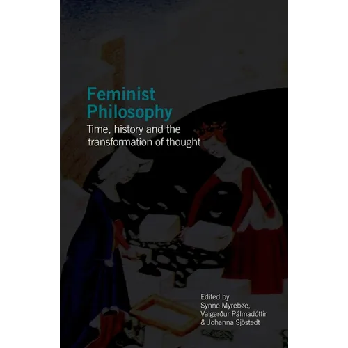 Feminist Philosophy: Time, History and the Transformation of Thought - Paperback