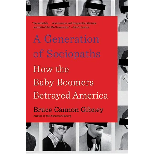 A Generation of Sociopaths: How the Baby Boomers Betrayed America - Paperback