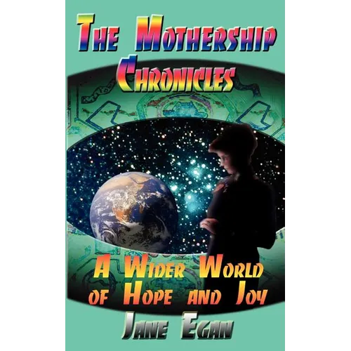 A Wider World of Hope and Joy: Adventures Aboard a Pleiadean Mothership - Paperback