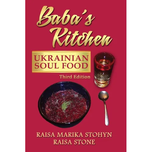Baba's Kitchen: Ukrainian Soul Food: with Stories From the Village, third edition - Paperback
