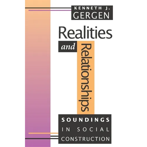 Realities and Relationships: Soundings in Social Construction