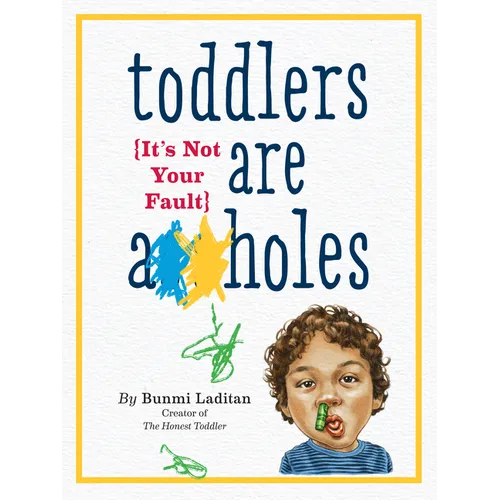 Toddlers Are A**holes: It's Not Your Fault - Paperback
