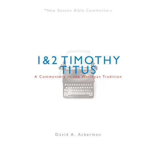 Nbbc, 1 & 2 Timothy/Titus: A Commentary in the Wesleyan Tradition - Paperback
