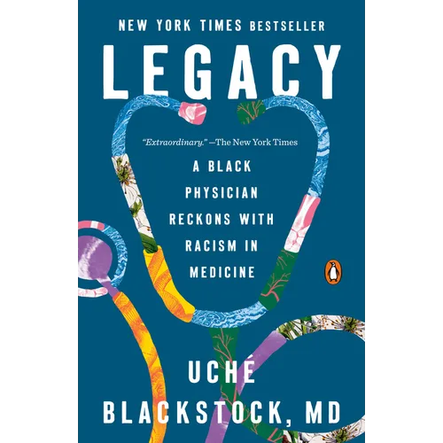 Legacy: A Black Physician Reckons with Racism in Medicine - Paperback