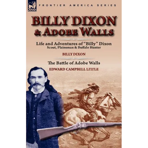 Billy Dixon & Adobe Walls: Scout, Plainsman & Buffalo Hunter - Paperback
