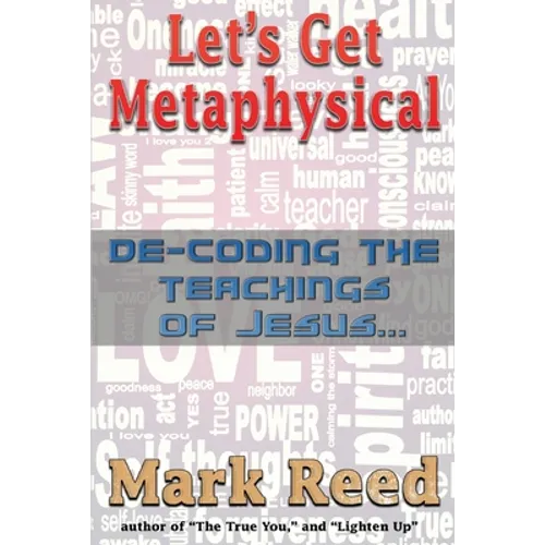 Let's Get Metaphysical: De-Coding the Teachings of Jesus - Paperback
