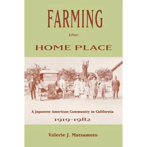 Farming the Home Place: A Japanese Community in California, 1919-1982