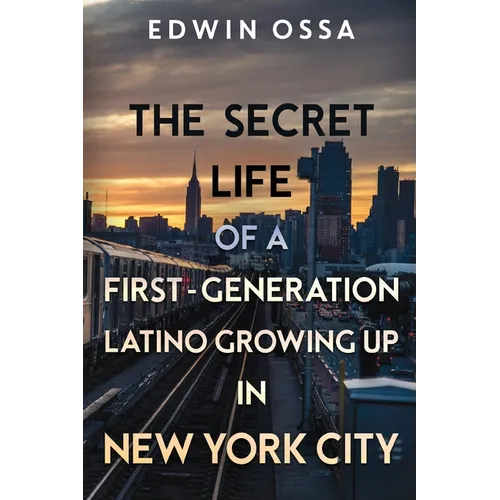 The Secret Life of a First-Generation Latino Growing Up in New York City - Paperback
