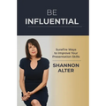 Be Influential: Surefire Ways to Improve Your Presentation Skills