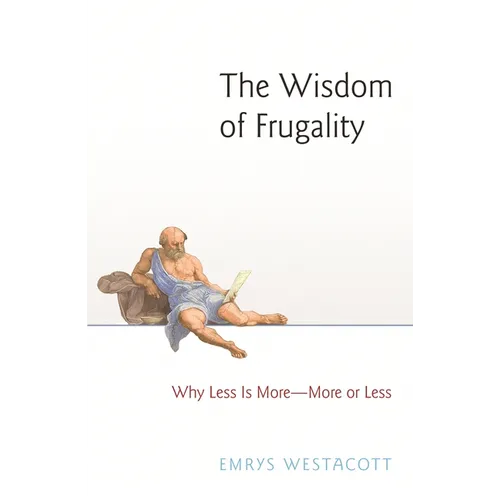The Wisdom of Frugality: Why Less Is More - More or Less - Hardcover