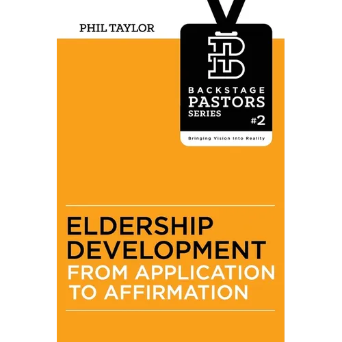 Eldership Development: From Application To Affirmation - Paperback