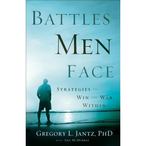 Battles Men Face: Strategies to Win the War Within - Paperback