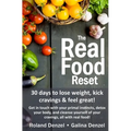 The Real Food Reset: 30 days to lose weight, kick cravings & feel great!: Get in touch with your primal instincts, detox your body, and cle