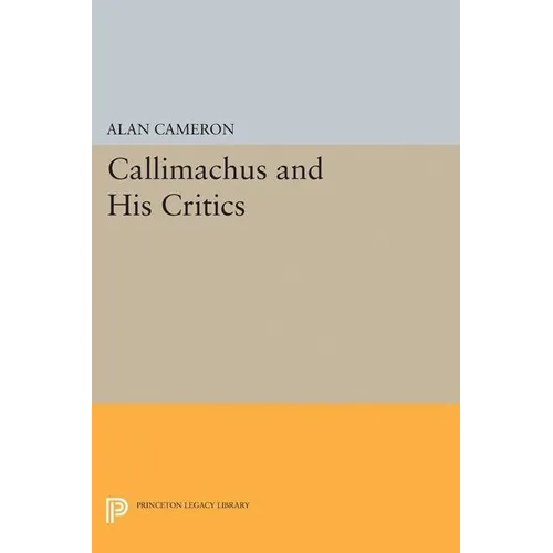 Callimachus and His Critics
