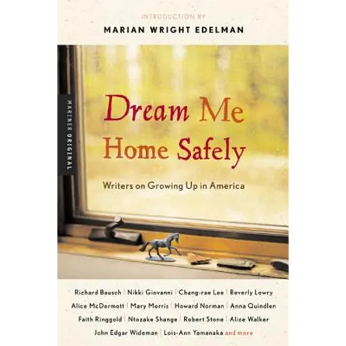 Dream Me Home Safely: Writers on Growing Up in America