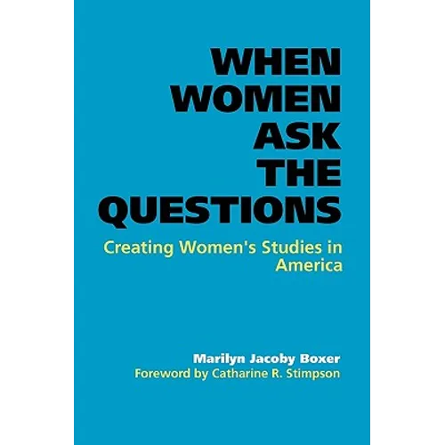 When Women Ask the Questions: Creating Women's Studies in America - Paperback