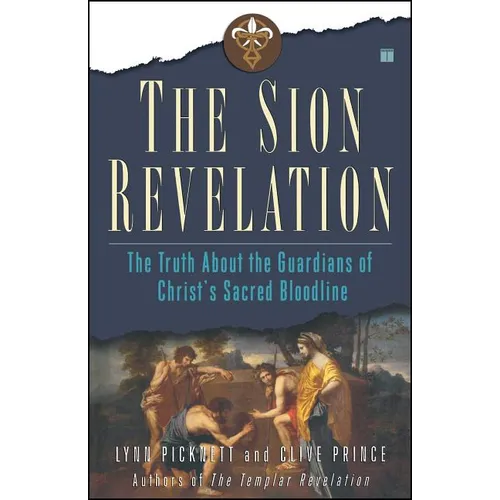 The Sion Revelation: The Truth about the Guardians of Christ's Sacred Bloodline - Paperback