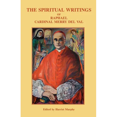 The Spiritual Writings of Raphael Cardinal Merry del Val - Paperback