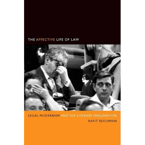 The Affective Life of Law: Legal Modernism and the Literary Imagination - Hardcover