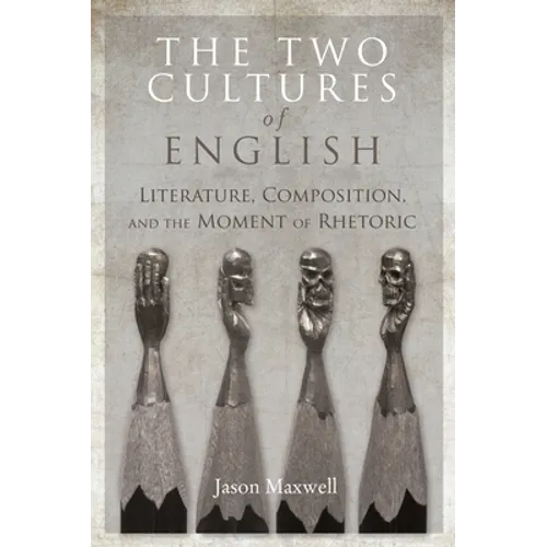The Two Cultures of English: Literature, Composition, and the Moment of Rhetoric - Paperback