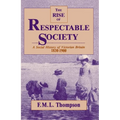 The Rise of Respectable Society: A Social History of Victorian Britain, 1830-1900