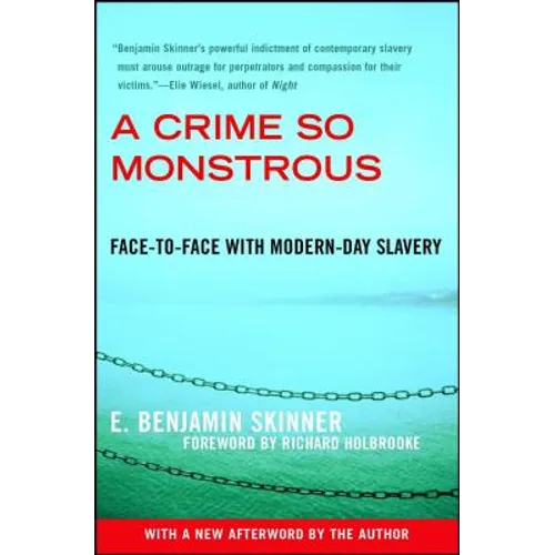 A Crime So Monstrous: Face-To-Face with Modern-Day Slavery - Paperback