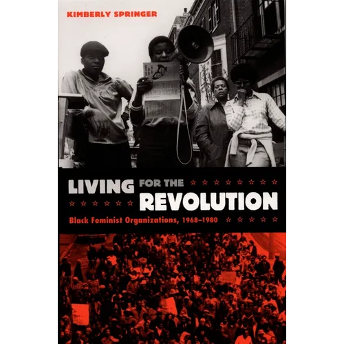 Living for the Revolution: Black Feminist Organizations, 1968-1980 - Paperback