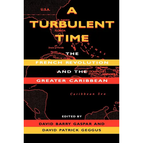 A Turbulent Time: The French Revolution and the Greater Caribbean - Paperback