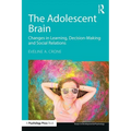 The Adolescent Brain: Changes in learning, decision-making and social relations
