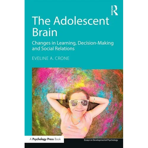 The Adolescent Brain: Changes in learning, decision-making and social relations - Paperback