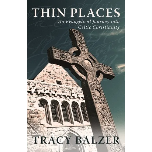 Thin Places: An Evangelical Journey Into Celtic Christianity - Paperback