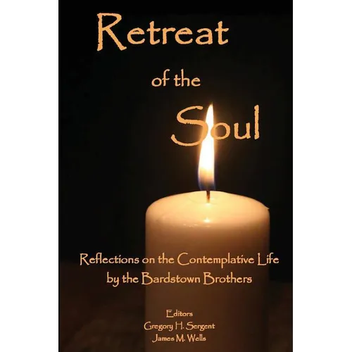 Retreat of the Soul: Reflections on the Contemplative Life - Paperback