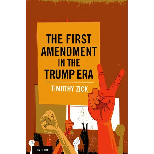 The First Amendment in the Trump Era - Hardcover