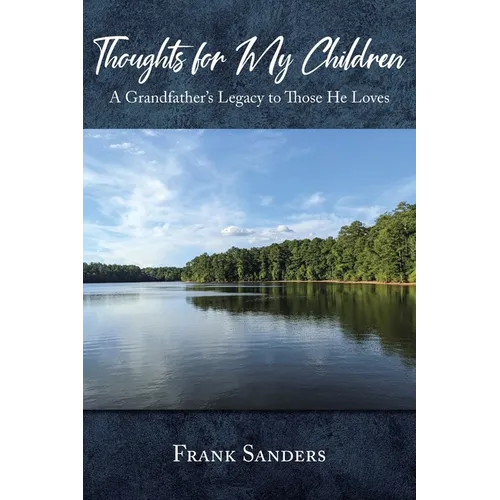 Thoughts for My Children: A Grandfather's Legacy to Those He Loves - Paperback