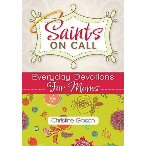 Saints on Call: Everday Devotions for Moms - Paperback