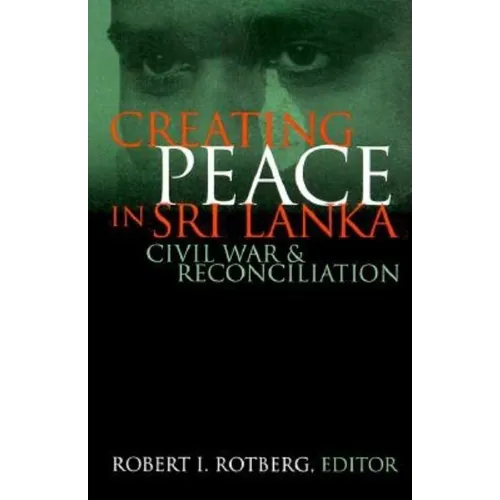 Creating Peace in Sri Lanka: Civil War and Reconciliation - Hardcover