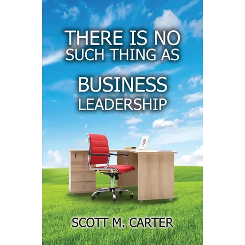 There Is No Such Thing As Business Leadership