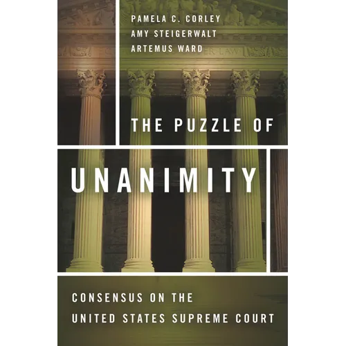 The Puzzle of Unanimity: Consensus on the United States Supreme Court - Hardcover
