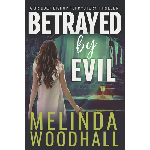 Betrayed by Evil: A Bridget Bishop FBI Mystery Thriller Book 8 - Paperback