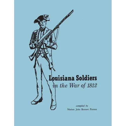 Louisiana Soldiers in the War of 1812 - Paperback