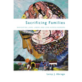 Sacrificing Families: Navigating Laws, Labor, and Love Across Borders