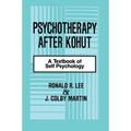 Psychotherapy After Kohut: A Textbook of Self Psychology