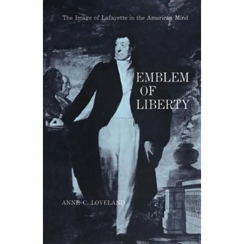 Emblem of Liberty: The Image of Lafayette in the American Mind - Paperback