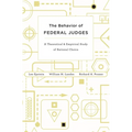 Behavior of Federal Judges: A Theoretical and Empirical Study of Rational Choice